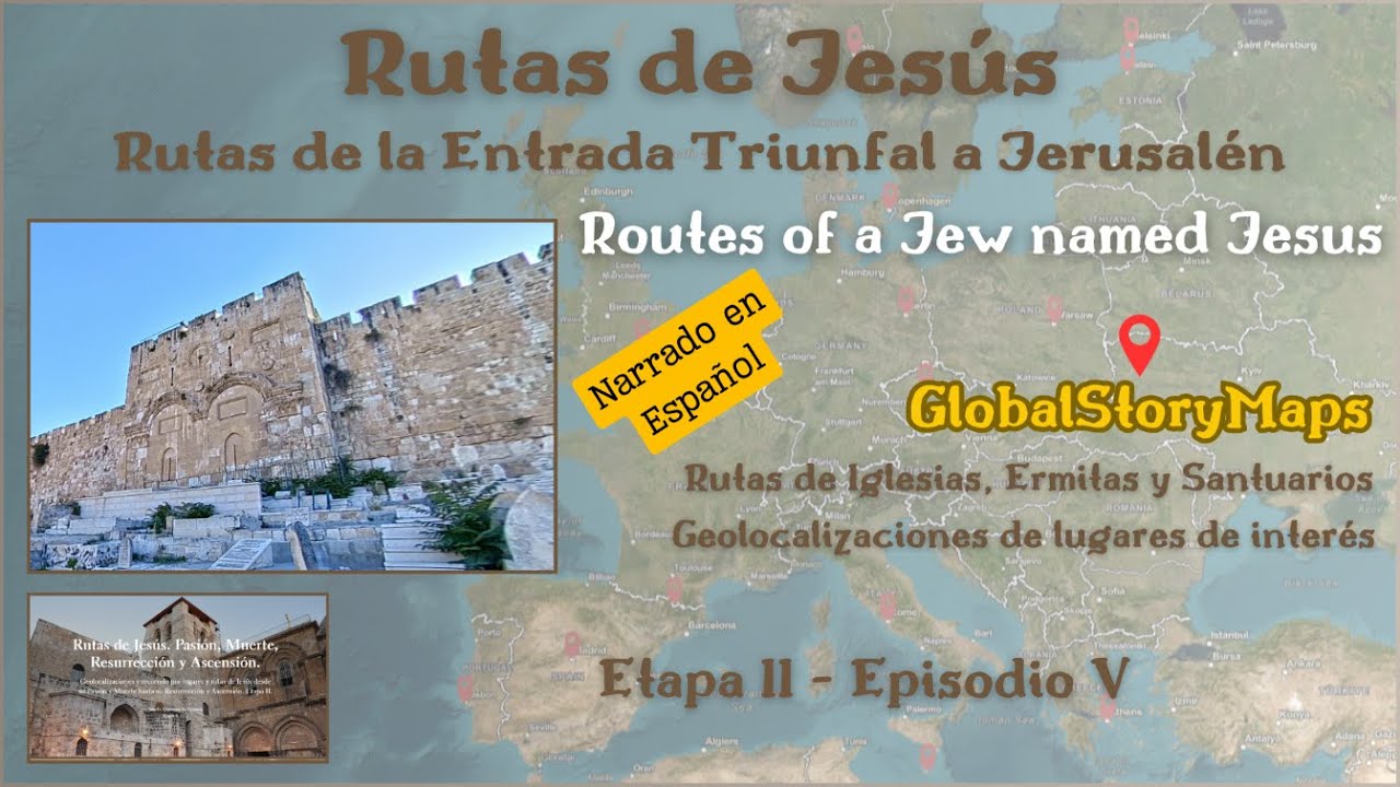 Rutas de un Judío llamado Jesús. Etapa II. Episodio V. Rutas de la Entrada Triunfal a Jerusalen.