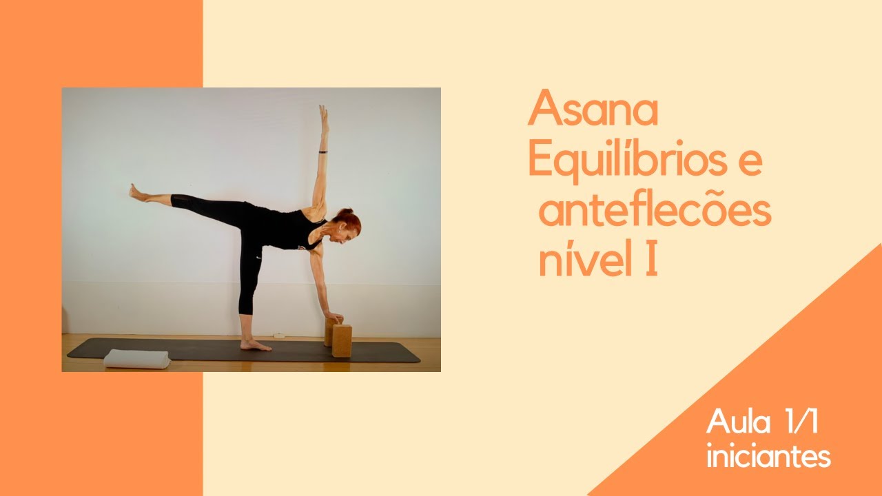 Aula de Hatha Yoga Iniciantes Nível 1 - Posturas de Equilíbrios e Anteflexões 1/1