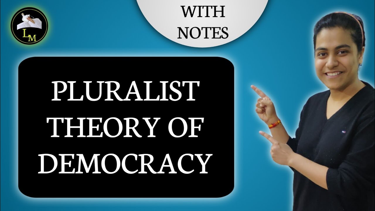 Pluralist Theory of Democracy with Notes