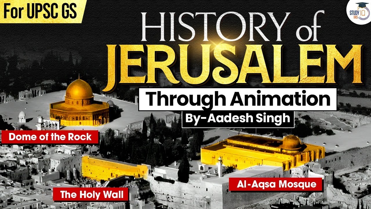 Jerusalem: Why This City Still Divides the World? | Complete History | UPSC | StudyIQ