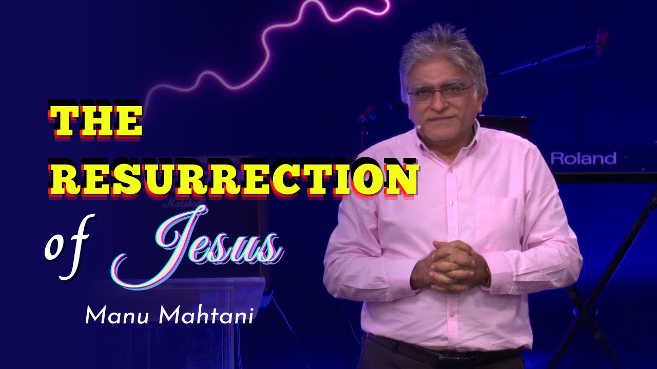 When did Jesus rise again | Meaning of Jesus Resurrection | Manu Mahtani | New Christian sermon