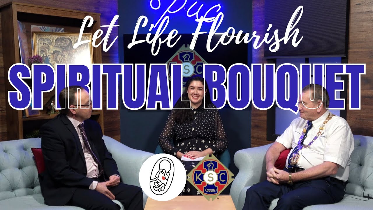 Let Life Flourish: A Spiritual Bouquet - a prayer initiative of the Knights of St Columba & SPUC