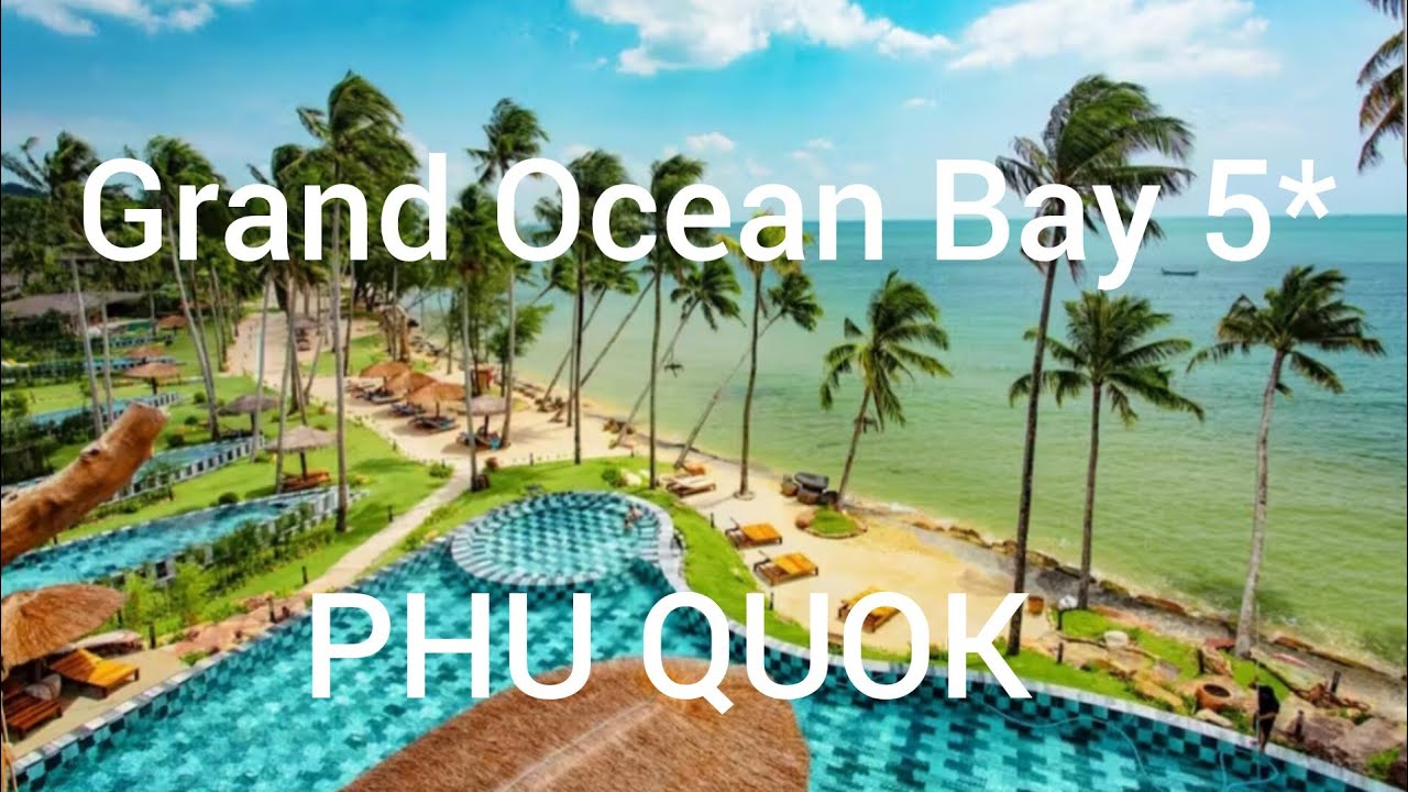 Обзор отеля Grand Ocean Bay 5* в районе Ong Lang, остров  Phu Quok, Вьетнам