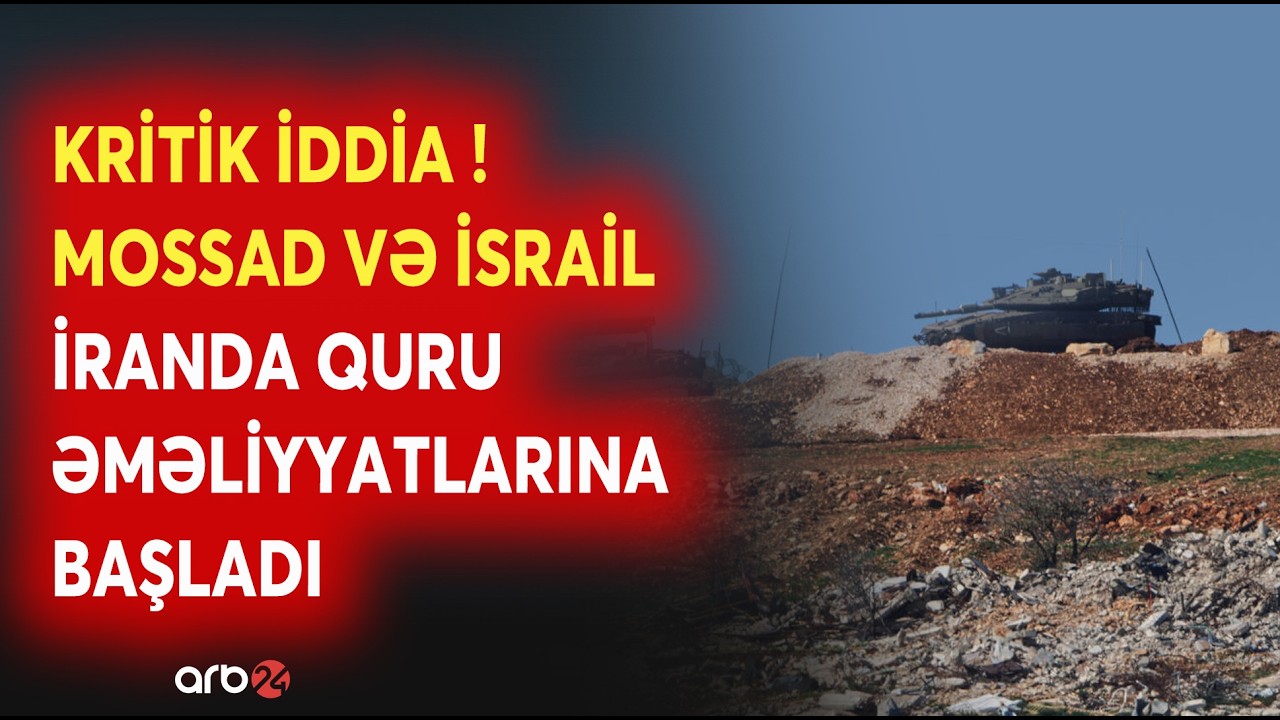 Mossad və İsrail İranda QURU ƏMƏLİYYATLARINA BAŞLADI: Kritik iddia yayıldı - Müharibədə ƏN GƏRGİN AN