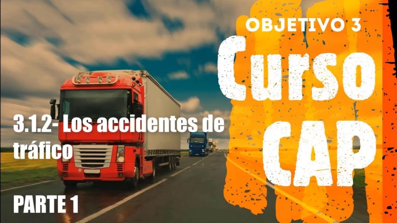 3.1.2- Los accidentes de tráfico o siniestros viales. Parte 1. Curso CAP 🚚🚌. Objetivo 3 #cap