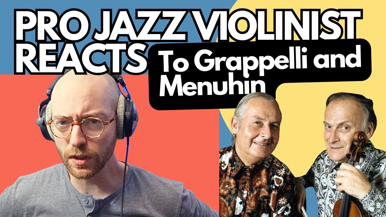 Grappelli and Menuhin: Cool or not? Jazz Violinist Reacts