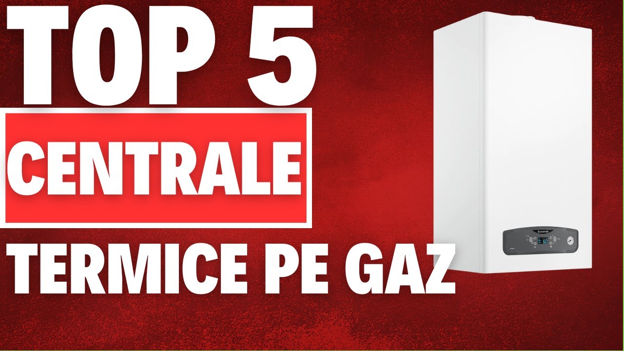 Top 5 Centrale Termice pe Gaz - 2023