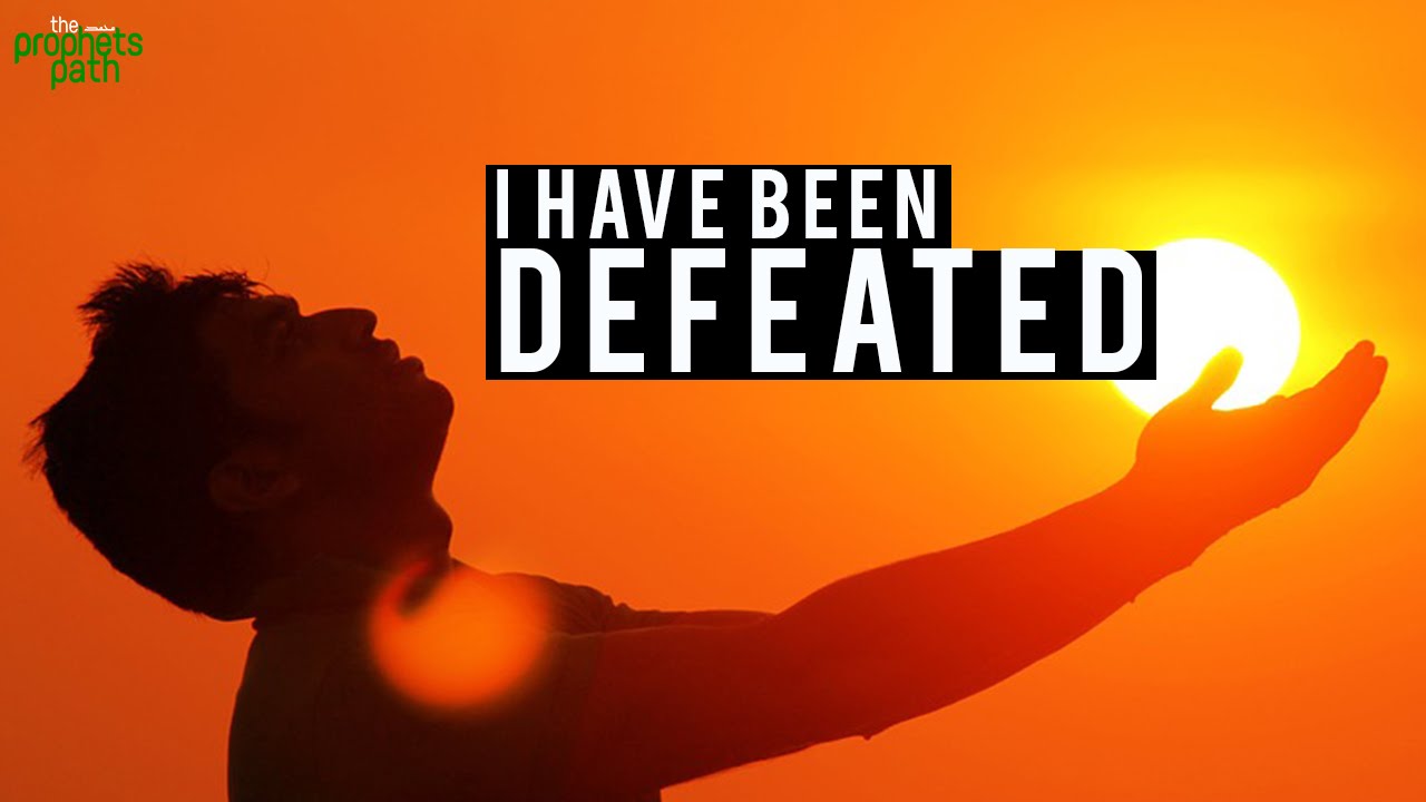 I Have Been Defeated: Help Me!