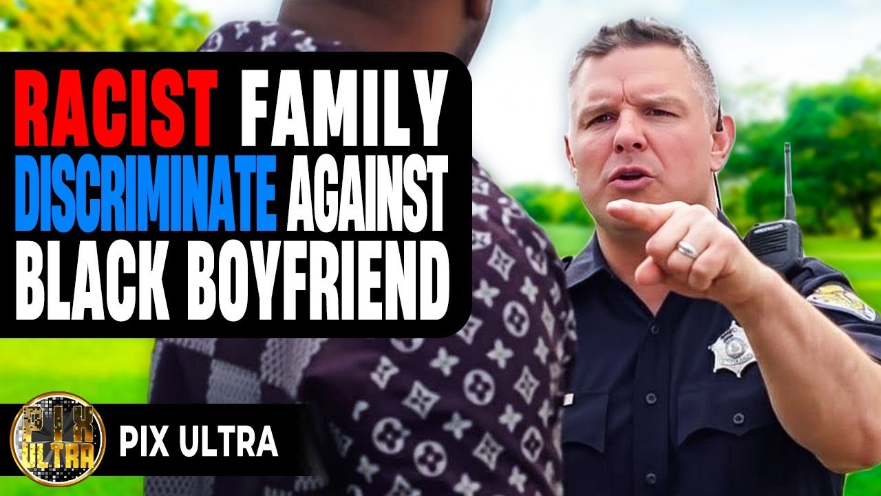 Racist Family Discriminate Against Black Boyfriend | 