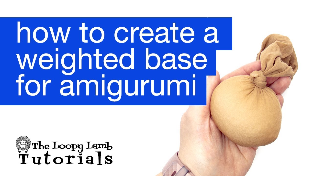 How to Create a Weighted Base for Amigurumi