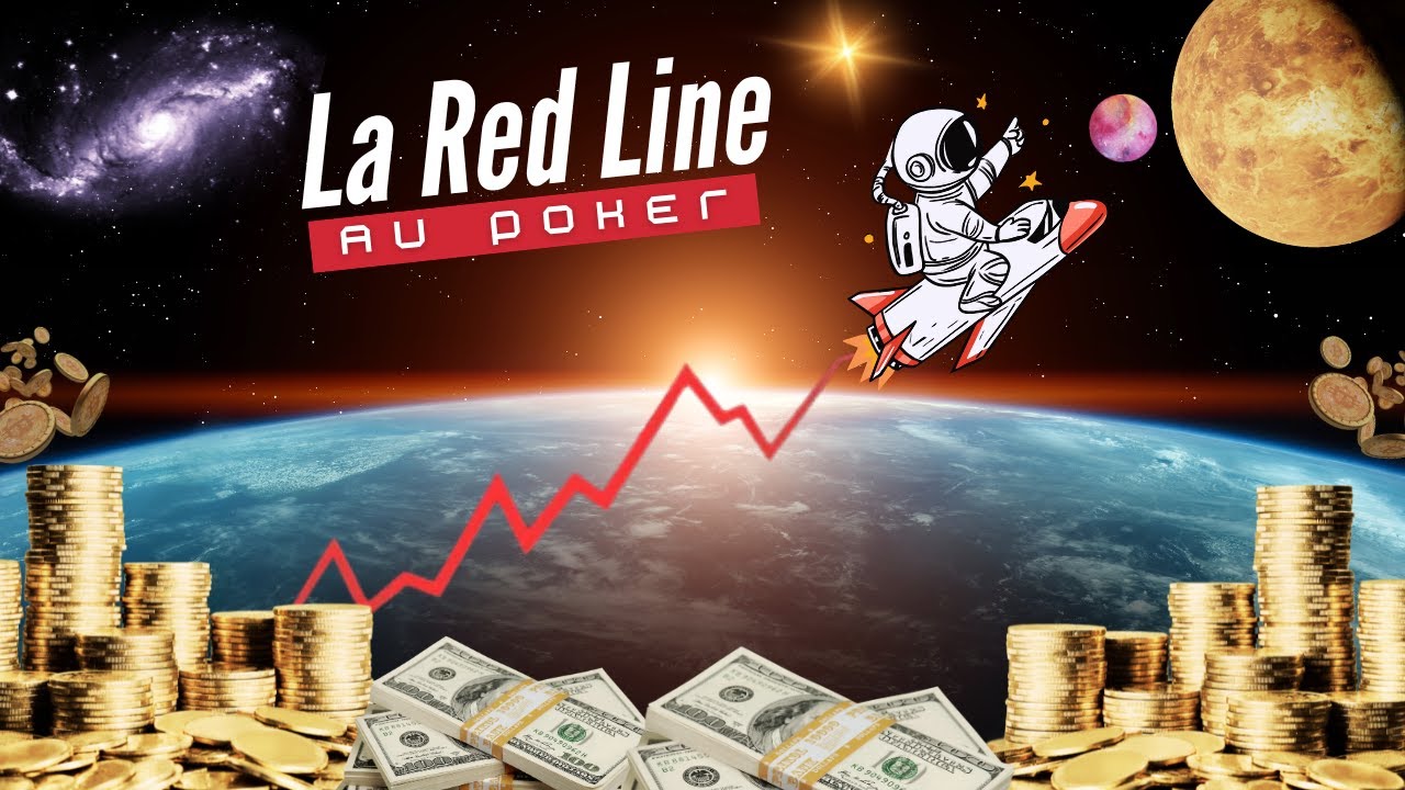 La Red Line au Poker ! Comment faire d&eacute;coller ses gains gr&acirc;ce &agrave; la Red Line !