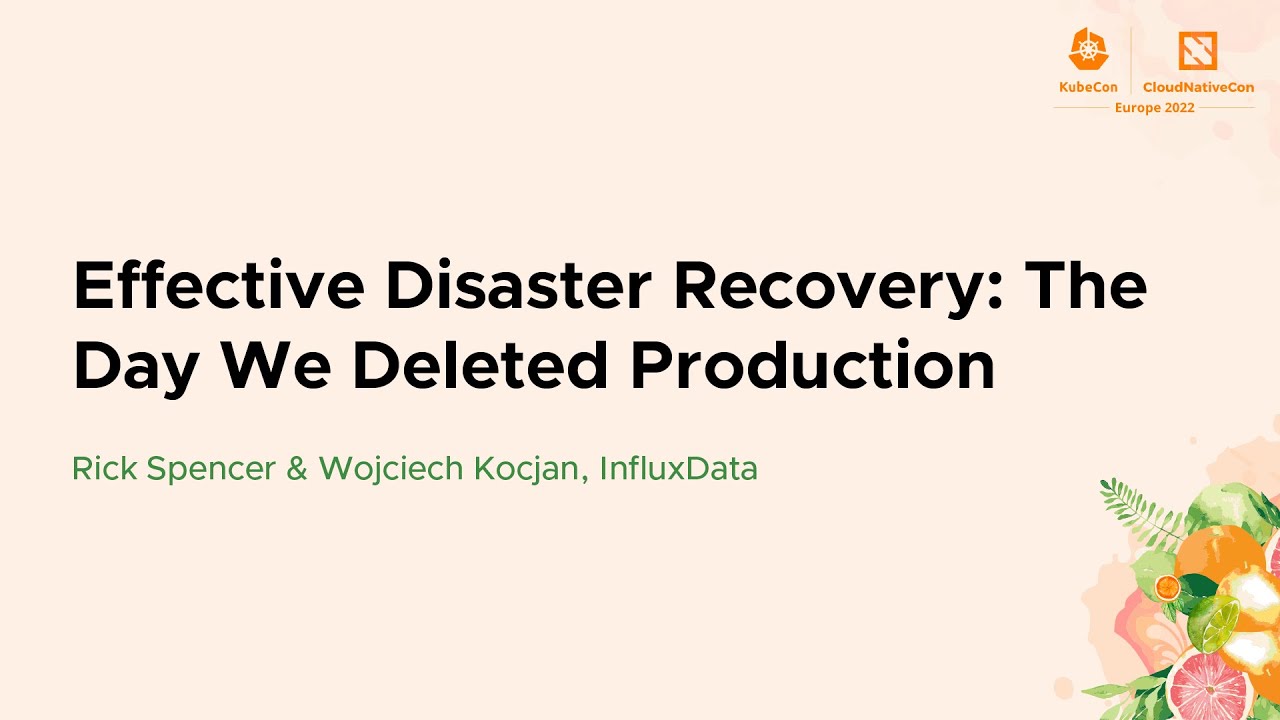 Effective Disaster Recovery: The Day We Deleted Production - Rick Spencer & Wojciech Kocjan