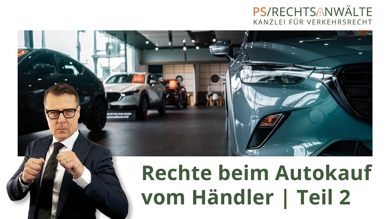 Rechte beim Autokauf vom Händler Teil 2