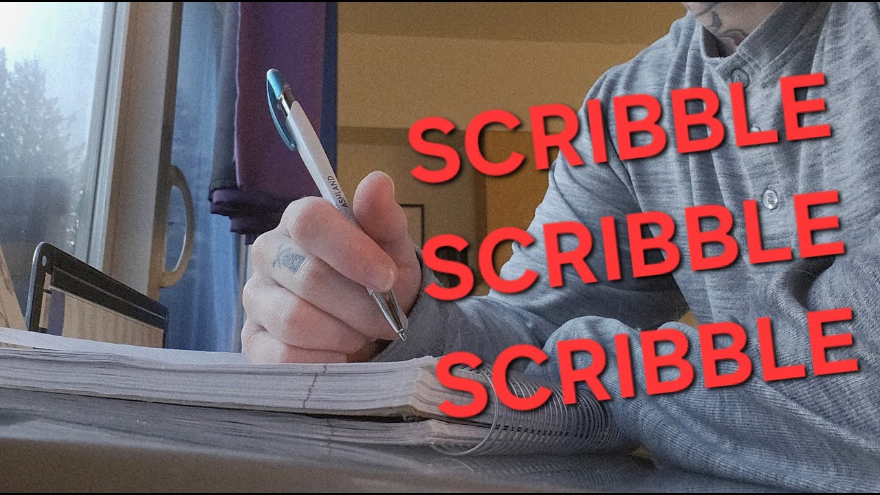 a writer on his scribbly scribblings writes