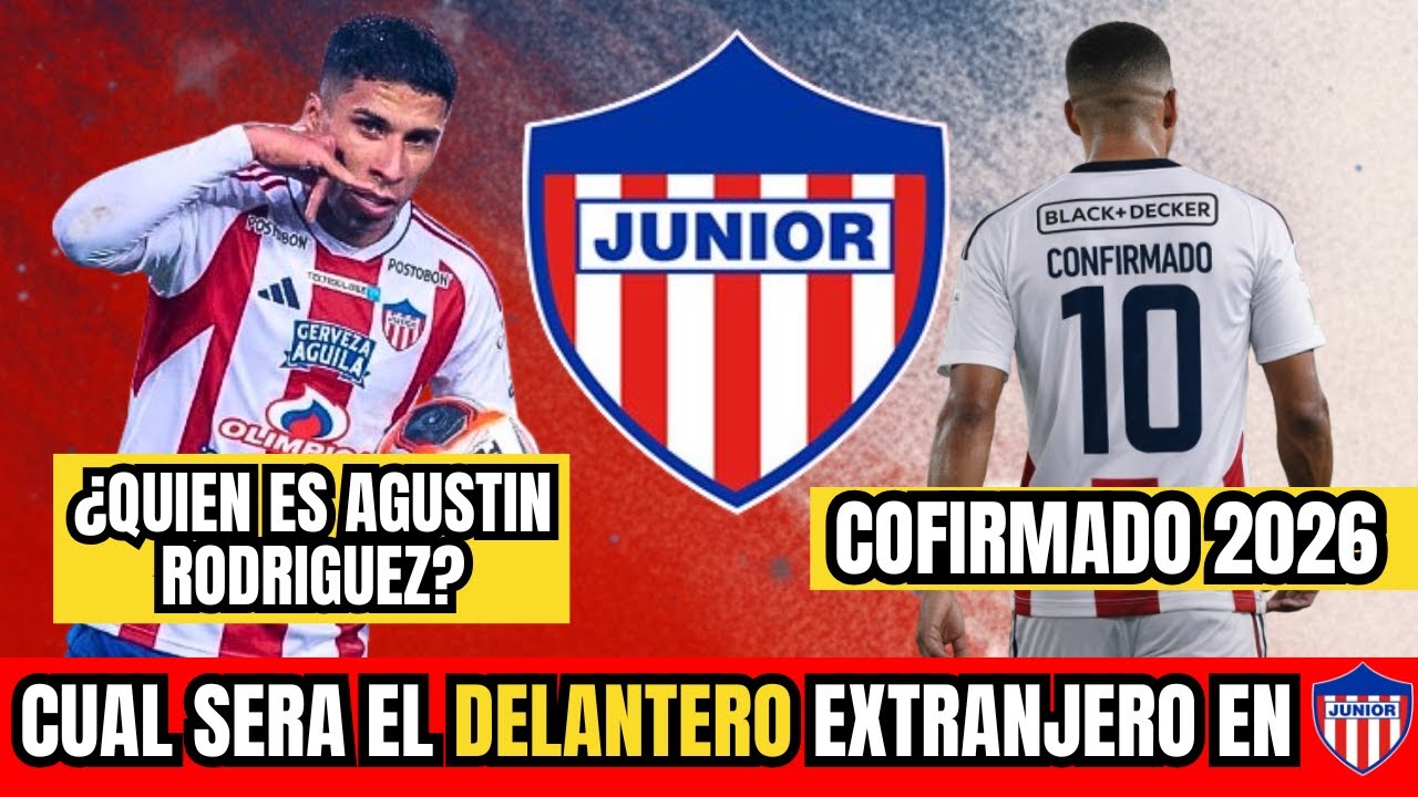 &iquest;Qui&eacute;n es Agust&iacute;n Rodriguez? DELANTERO 9 elegido | Confirmado El Mejor Fichaje En Junior 2026