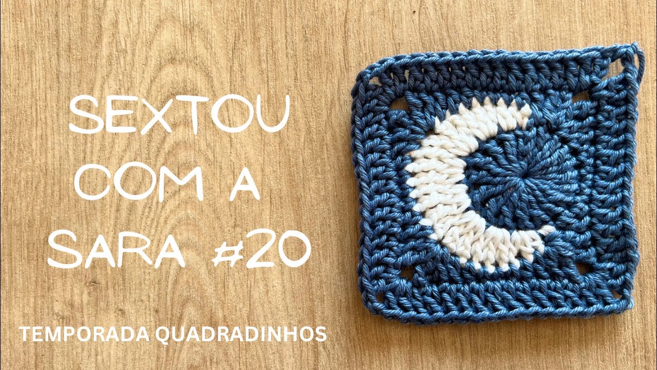 SEXTOU COM A SARA #20 - quadradinho de crochê de lua