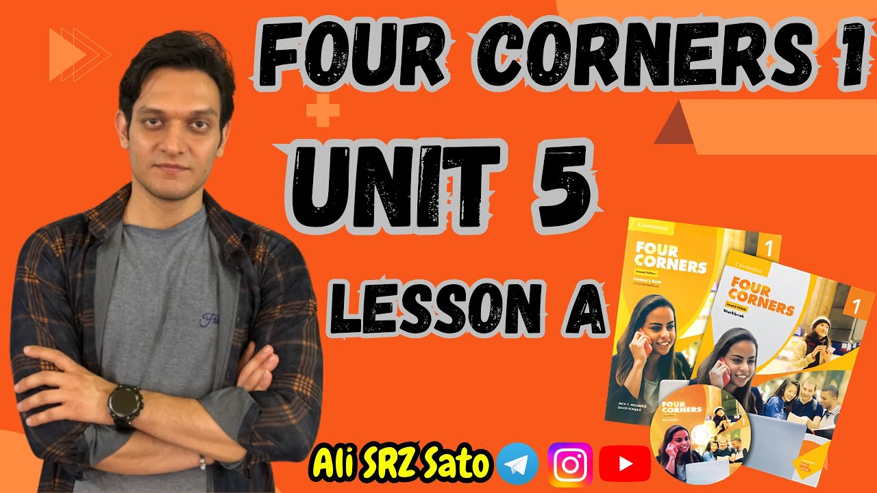 آموزش زبان انگلیسی ادامه کتاب فورکرنرز ۱ (Unit 5 lesson A) Four corners 1