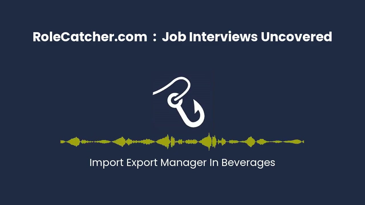 Import Export Manager In Beverages : Job Interviews Uncovered