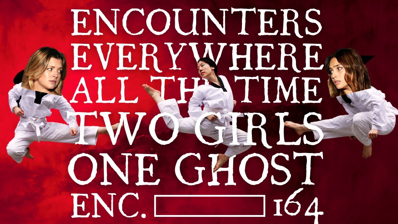 Two Girls One Ghost Encounters: 164