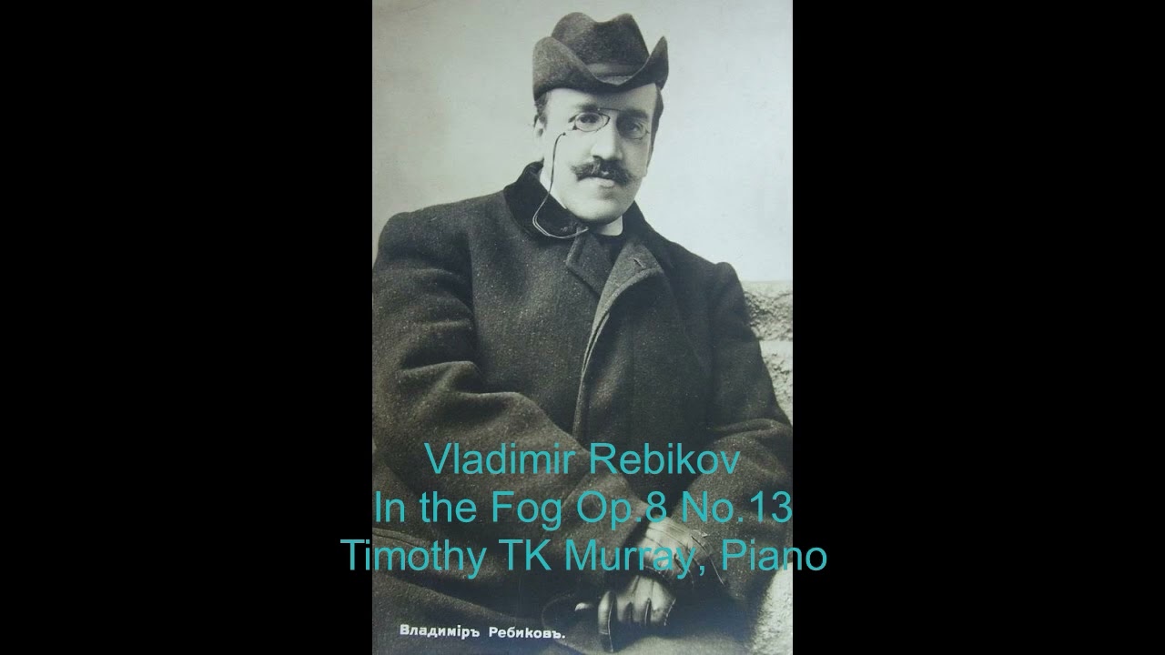 Rebikov - In the Fog Op.8 No.13 - Timothy TK Murray, Piano #piano #beautiful #romantic #russian