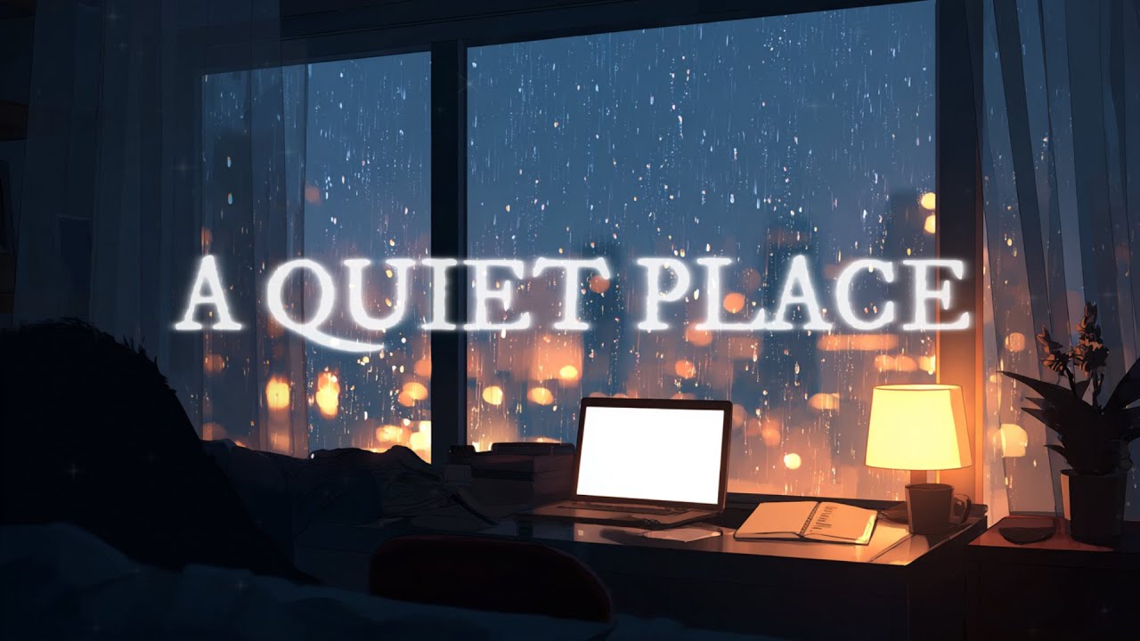 A Quiet Place｜For a Moment of Work, Lo-fi Flowing on a Rainy Night