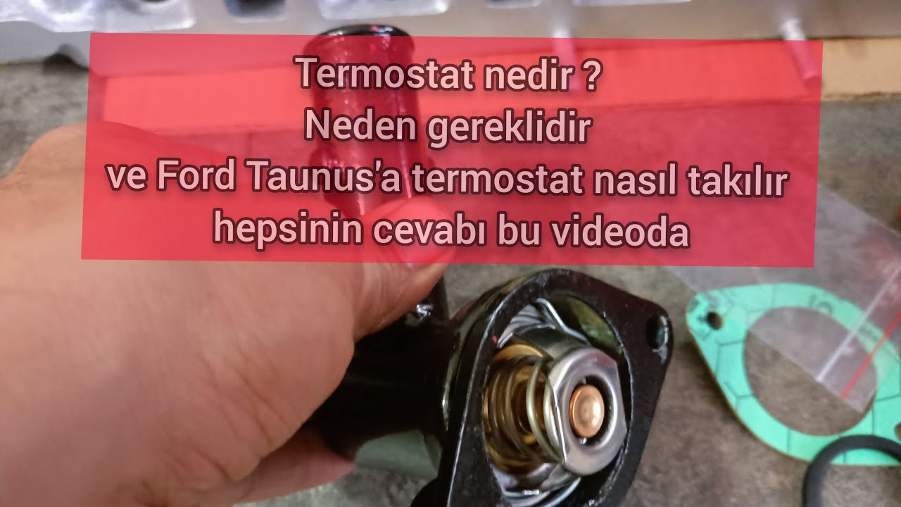 Termostat nasıl test edilir? neden gereklidir? ve Ford Taunus'a termostat nasıl takılır ?
