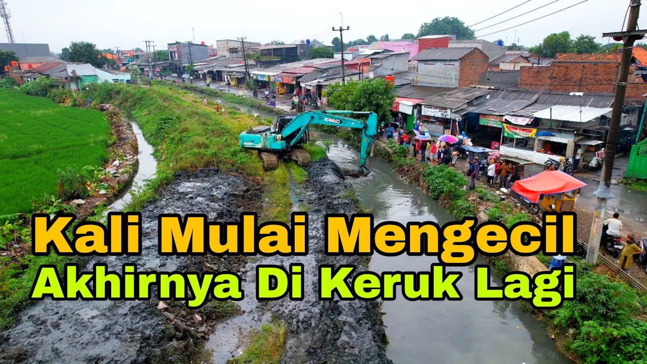 tak terurus bisa jadi kali mati, pengerukan ulang kali baru yang mulai mengecil & pembersihan