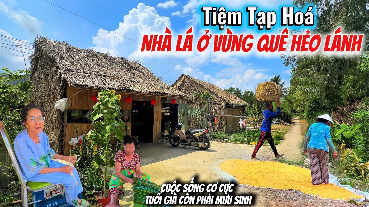 Tiệm Tạp Hoá Nhà Lá Ở Trong Xóm Làng Quê Hẻo Lánh, Và Bắt Gặp Cụ Bà 75t Gắn Bó Với Nghề Trầm Lá Tàu