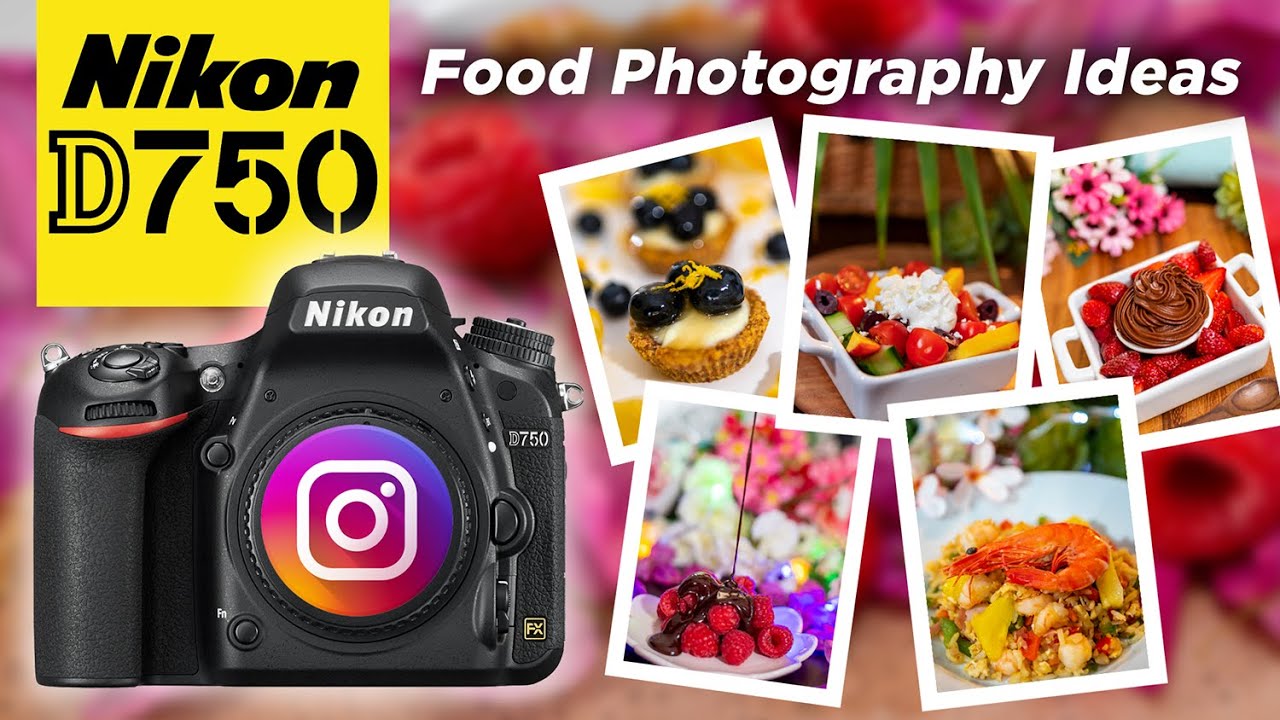Nikon D750 | Food Photography Ideas for Instagram