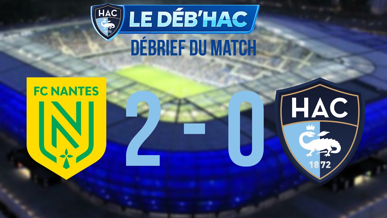Débrief de Nantes - Le Havre - Déb'HAC episode 2 - FCN-HAC
