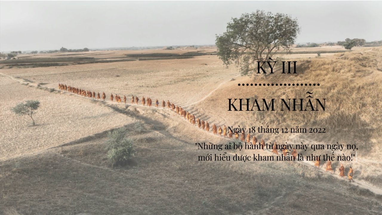 Kỳ III - Kham Nhẫn | Tỳ-khưu Chơn Tín | Theo Dấu Chân Phật