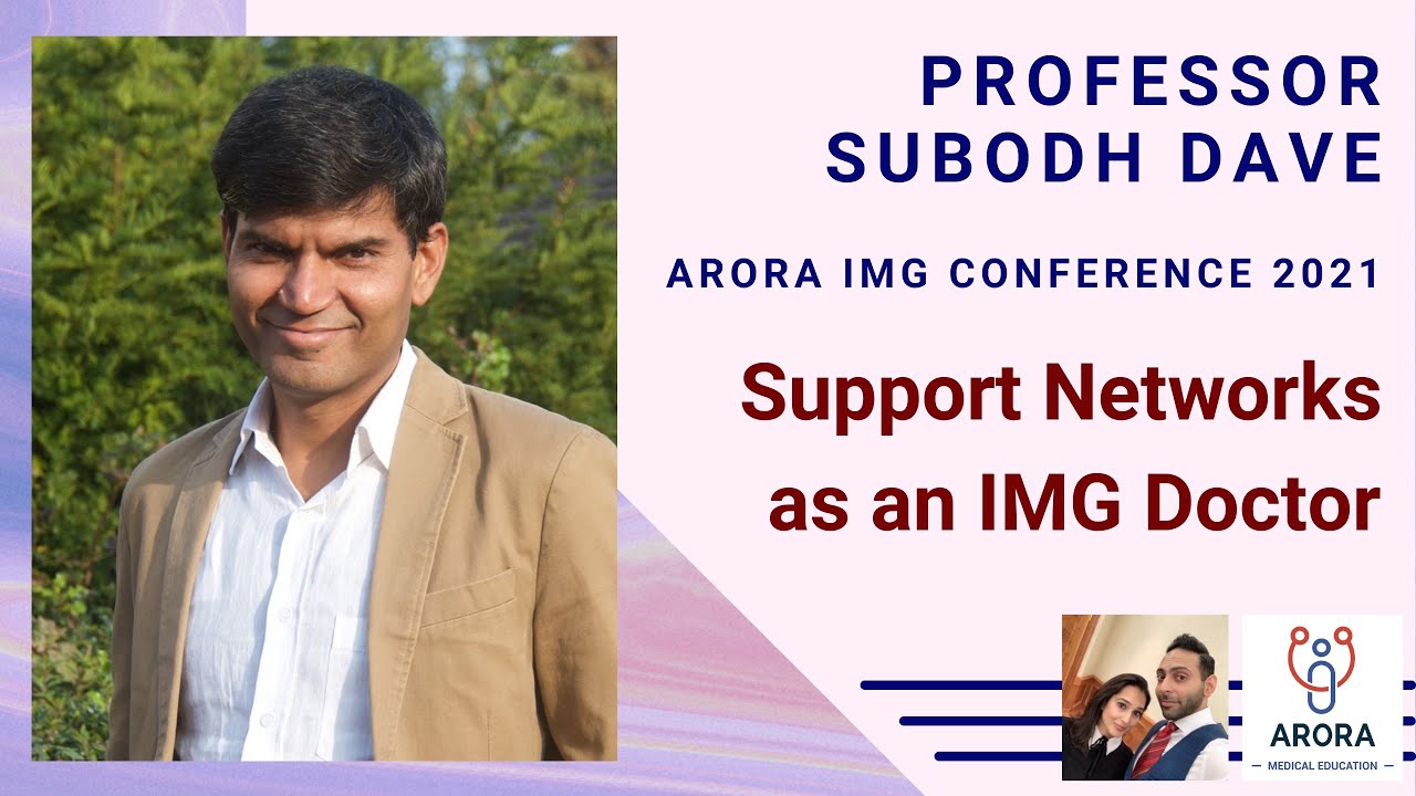 Professor Subodh Dave - Support Networks as an IMG doctor - Arora IMG Conference 2021
