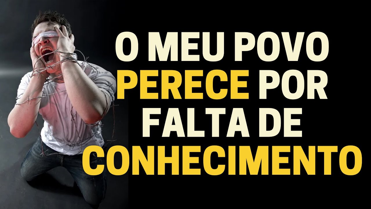 O MEU POVO PERECE POR FALTA DE CONHECIMENTO: SIGNIFICADO BÍBLICO