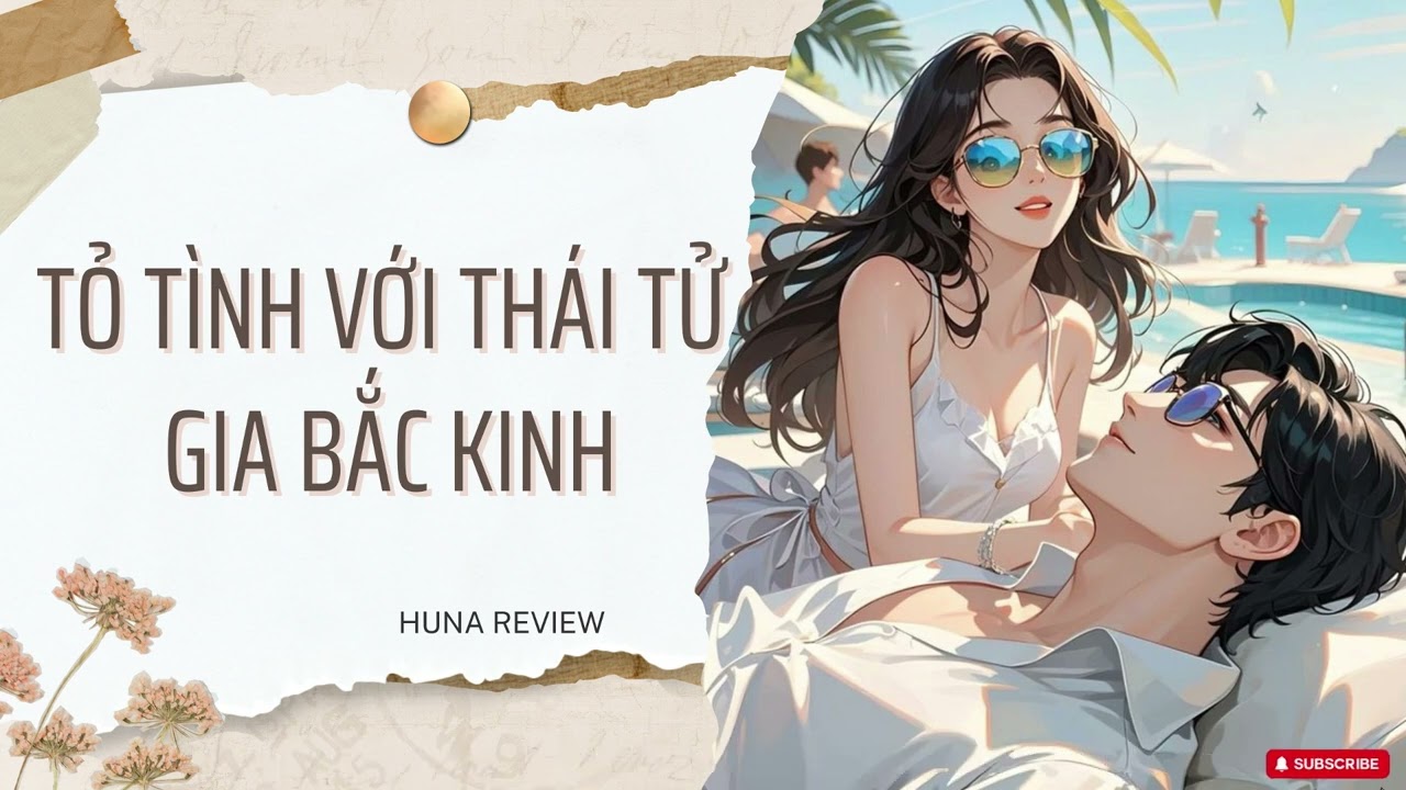 [TRUYỆN AUDIO] TỎ TÌNH VỚI THÁI TỬ GIA BẮC KINH (FULL) || HUNA REVIEW