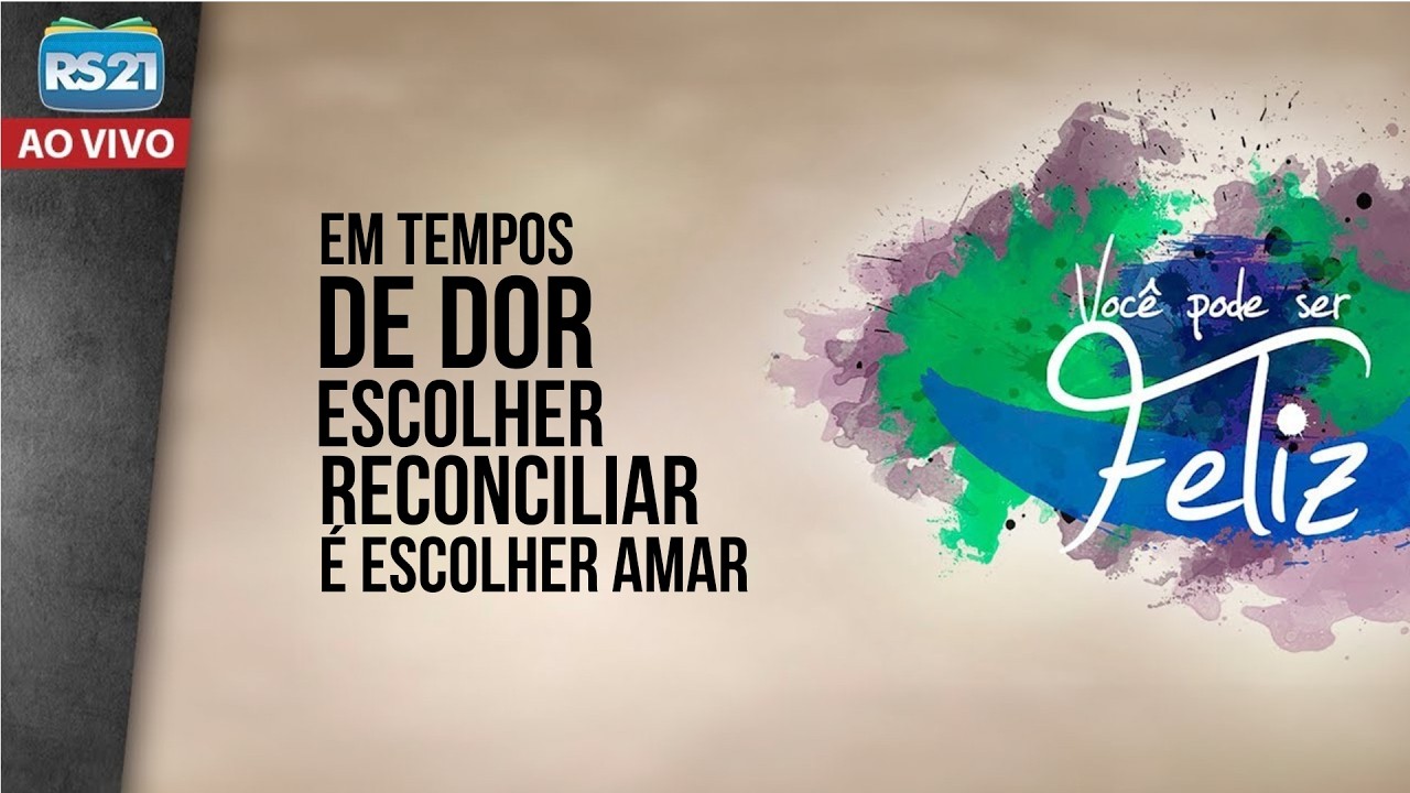 Você Pode Ser Feliz | Em tempos de dor, escolher reconciliar é escolher amar | Rede Século 21