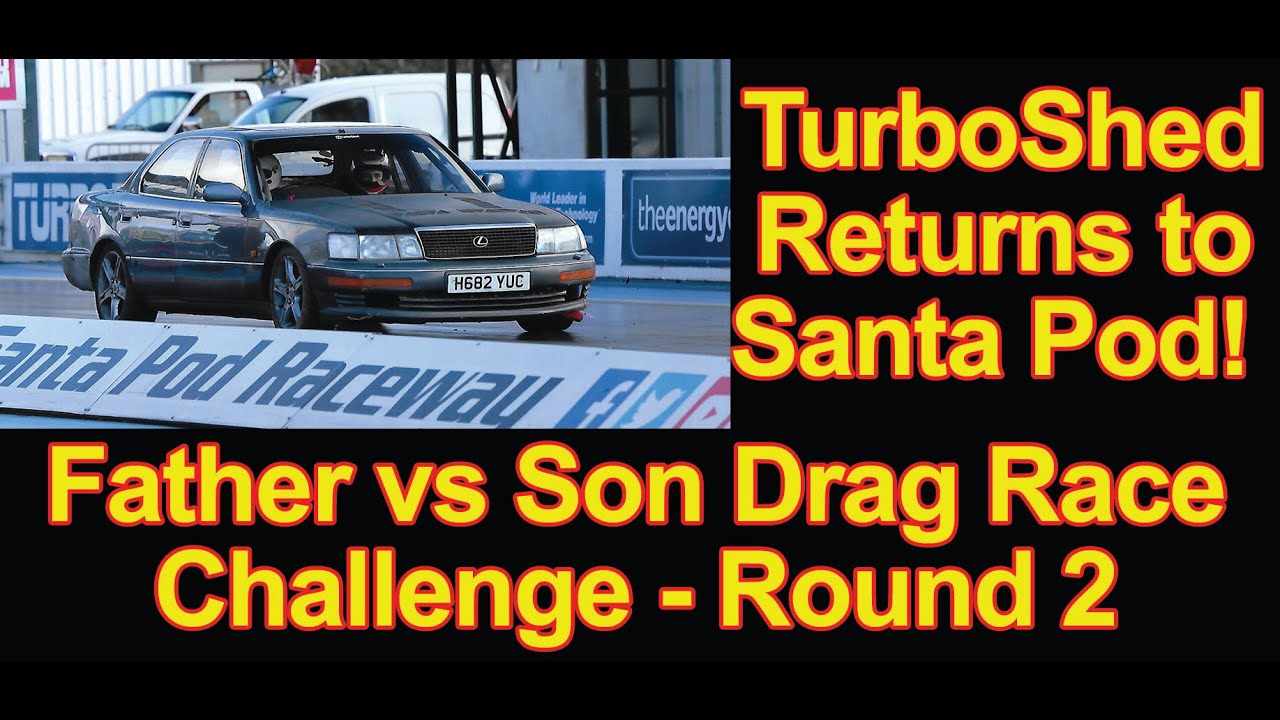 TurboShed at Santa Pod Round 2 - Father vs Son Drag Race Challenge!  1UZ turbo Lexus LS400