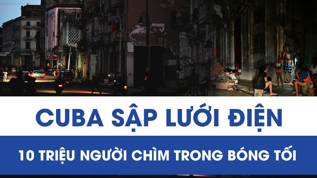 Lưới điện Cuba dừng hoạt động giữa lúc nguồn cung dầu mỏ hạn chế, 10 triệu người sống chật vật