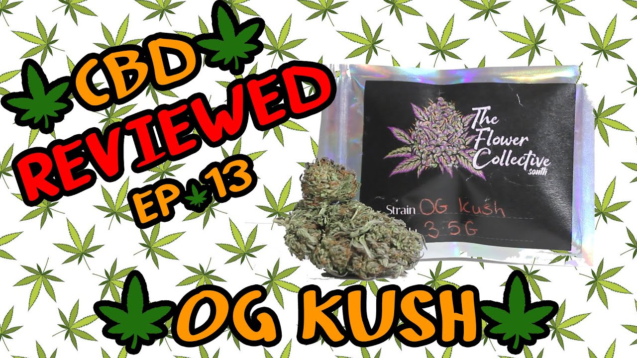 Honest Hemp Reviews UK - THE FLOWER COLLECTIVE SOUTH // OG KUSH