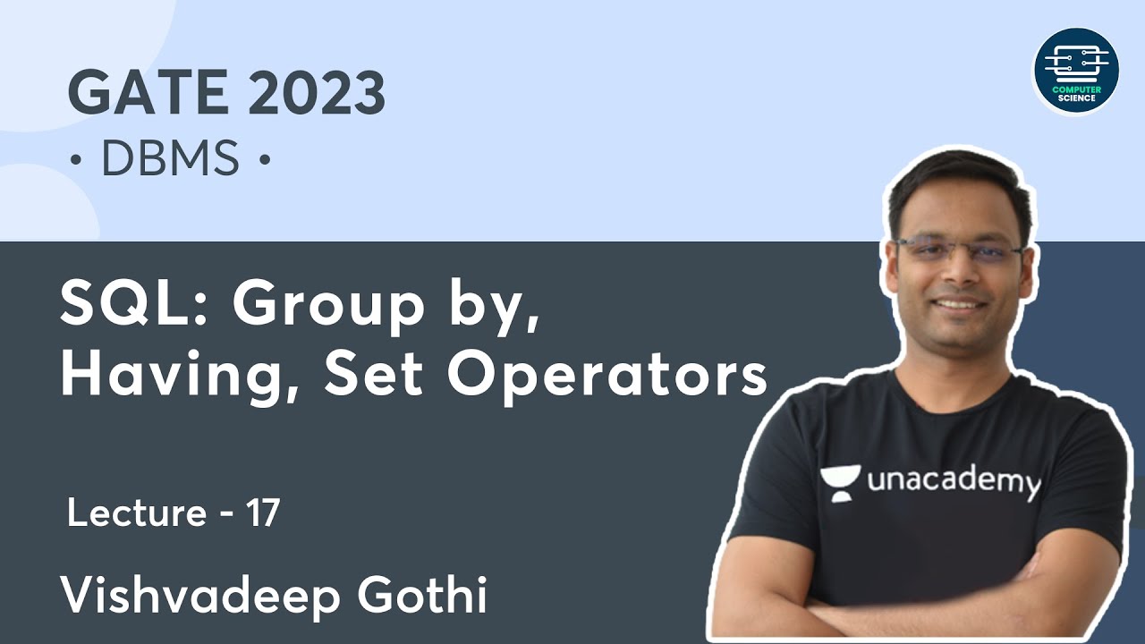 DBMS | L- 17 | SQL: Group by, Having, Set Operators | Vishvadeep Gothi | Unacademy Computer Science