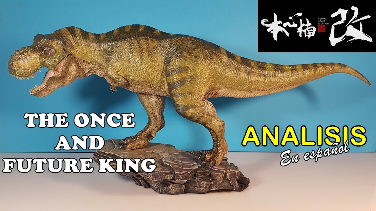 Nanmu | Tyrannosaurus Rex | The once and future king | Analisis en español