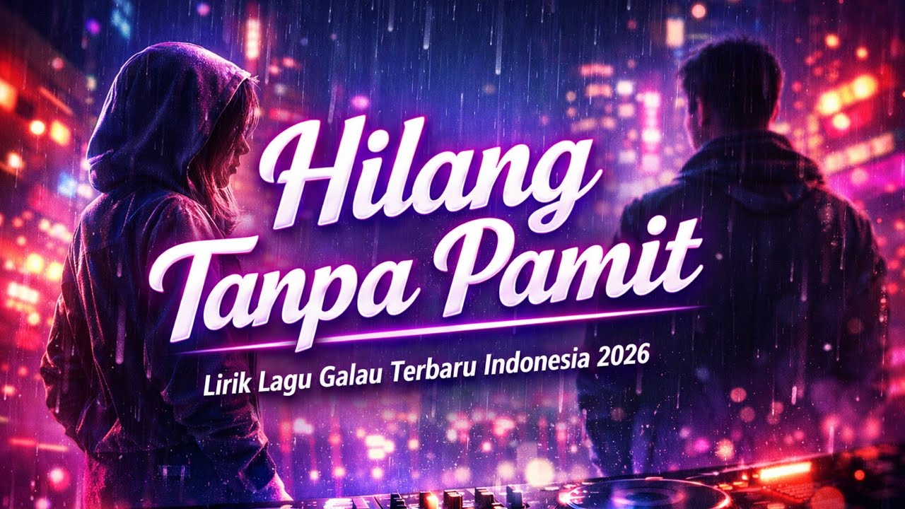 DJ Remix Hilang Tanpa Pamit - Lirik Lagu Galau Terbaru Indonesia 2026