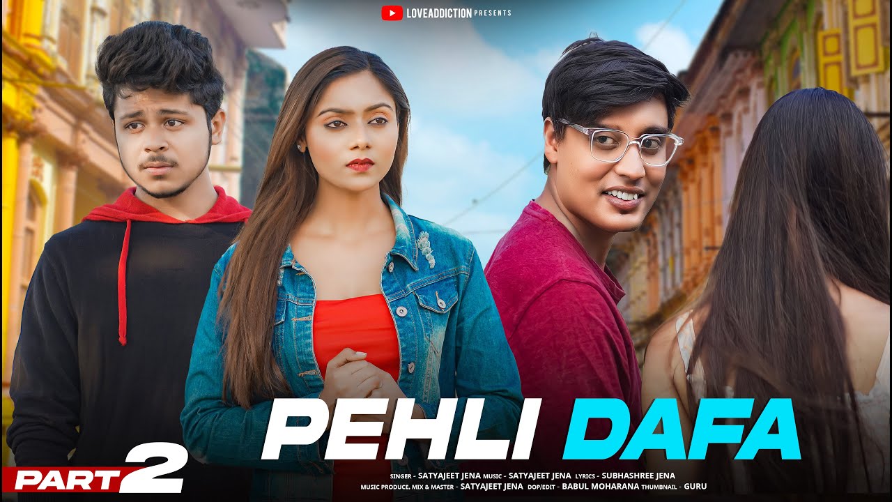 Pehli Dafa | Satyajeet Jena | Latest Hindi Songs | Part - 2 | Sad Love story |  LoveADDICTION