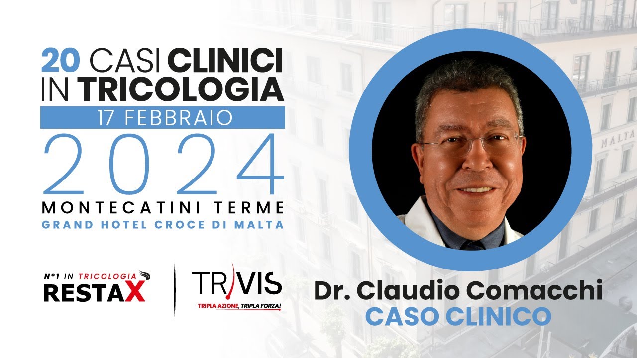 Dott. Claudio Comacchi Caso Clinico Congresso 20 Casi Clinici in Tricologia 2024