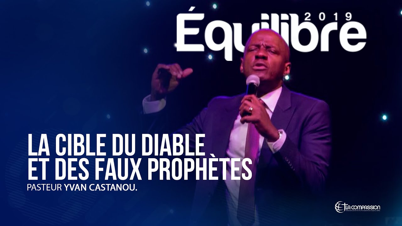 La cible du diable et des faux prophètes. Pasteur YVAN CASTANOU Équilibre 2019 [Jour 4]
