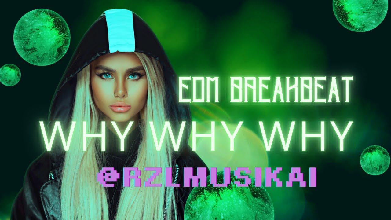 Why Why Why (Breakbeat EDM Remix) | Viral Dance Music 2026