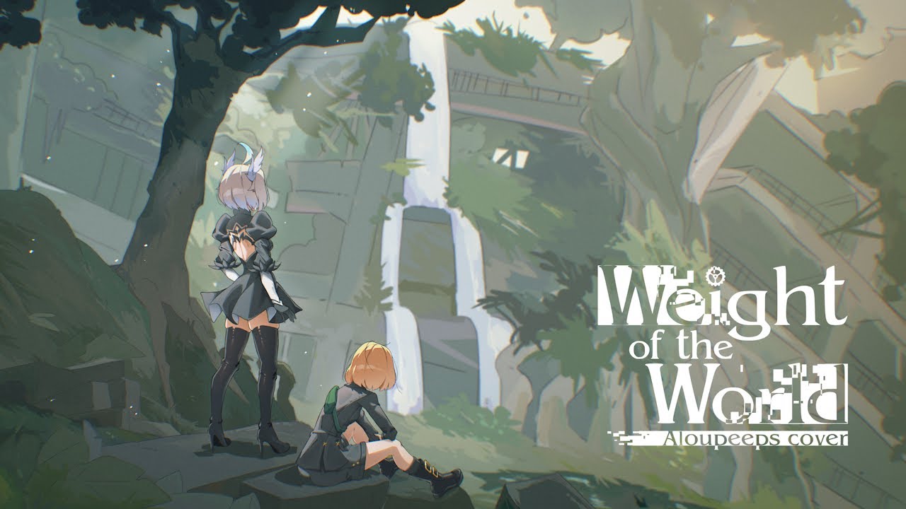Weight of the World / 壊レタ世界ノ歌 feat. Aloupeeps (Cover)