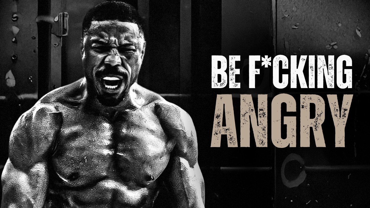 BE F*CKING ANGRY - Motivational Speech
