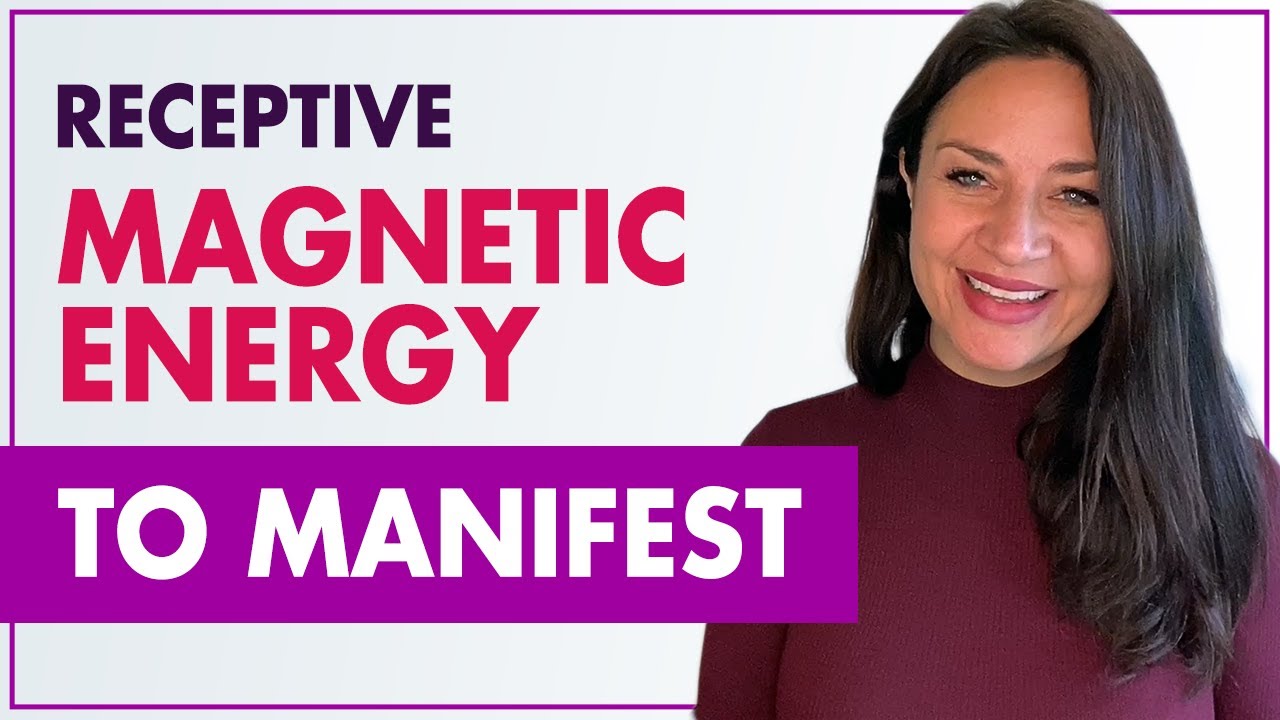Receptive Magnetic Energy to Manifest Powerfully!
