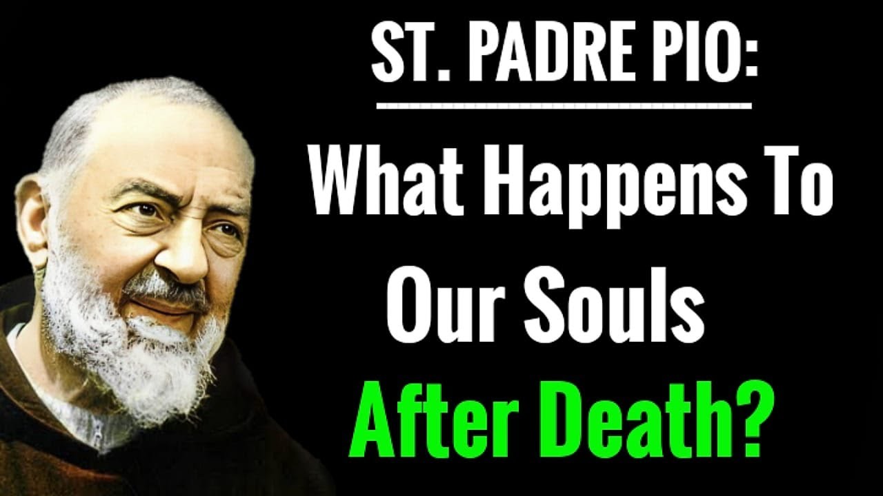 What Happens to Our Souls After Death? | Padre Pio