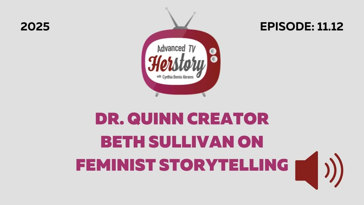 Dr. Quinn Creator Beth Sullivan on Feminist Storytelling